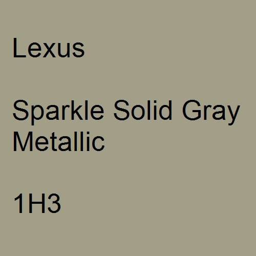 Lexus, Sparkle Solid Gray Metallic, 1H3.